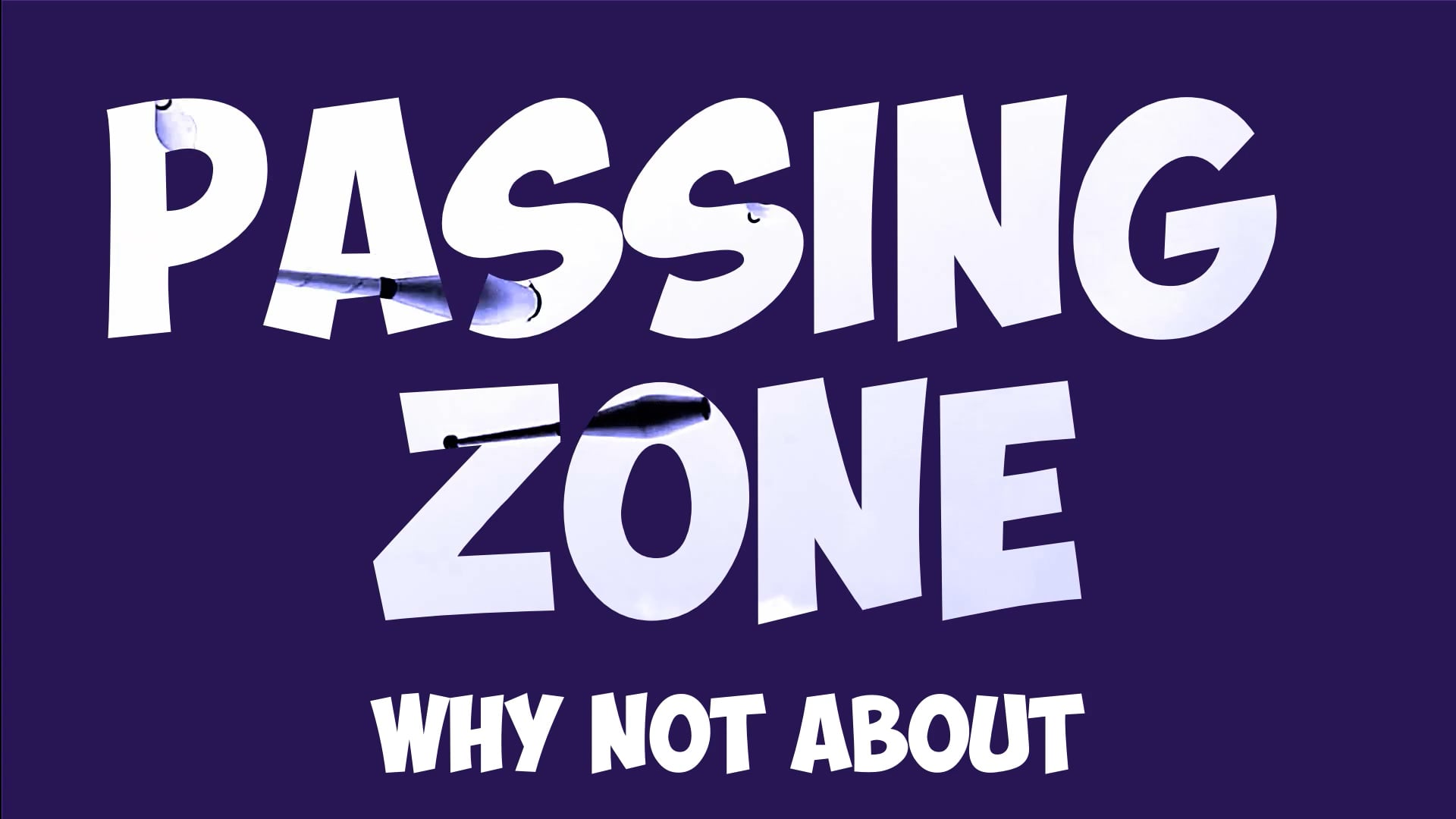 why-not-about-passing-zone